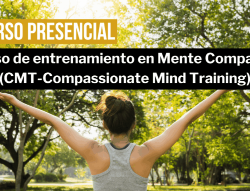 Curso de entrenamiento en la Mente Compasiva (CMT-Compassionate Mind Training)